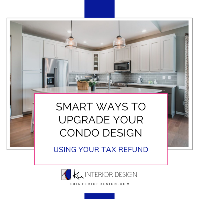 Upgrade Your Condo Design Using Your Tax Refund