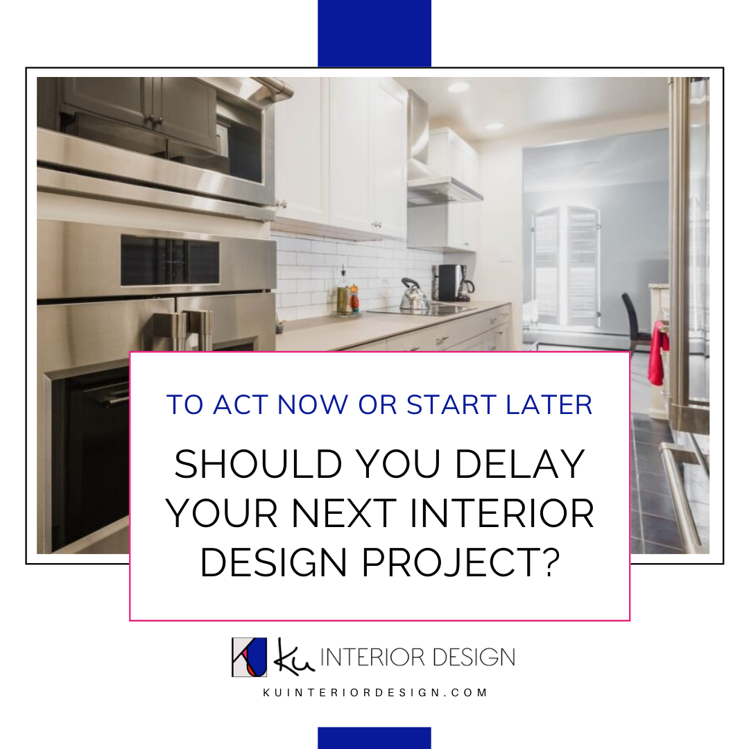 Delay Your Next Interior Design Project